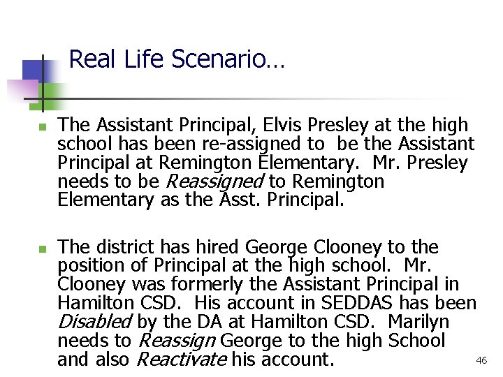 Real Life Scenario… n n The Assistant Principal, Elvis Presley at the high school