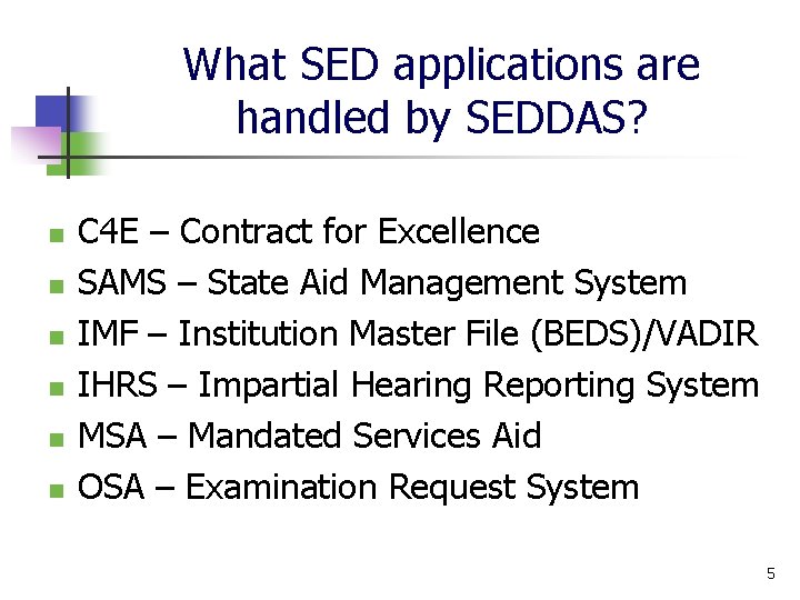 What SED applications are handled by SEDDAS? n n n C 4 E –
