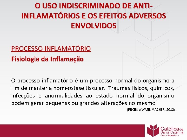 O USO INDISCRIMINADO DE ANTIINFLAMATÓRIOS EFEITOS ADVERSOS ENVOLVIDOS PROCESSO INFLAMATÓRIO Fisiologia da Inflamação O