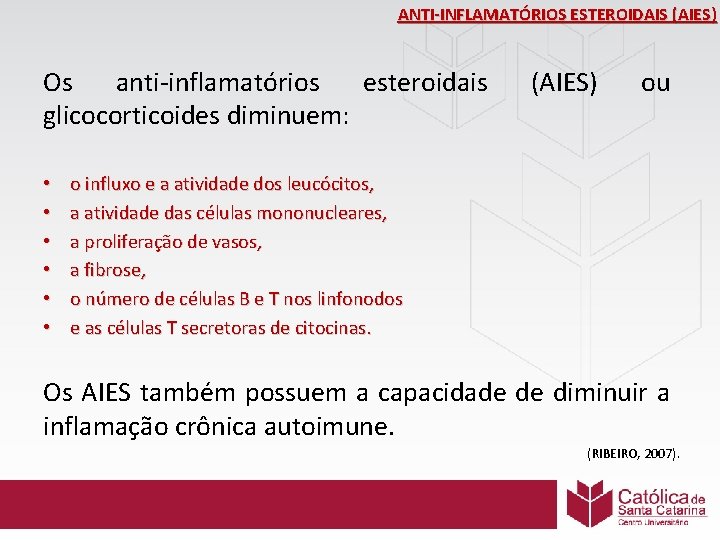 ANTI-INFLAMATÓRIOS ESTEROIDAIS (AIES) Os anti-inflamatórios esteroidais glicocorticoides diminuem: • • • (AIES) ou o