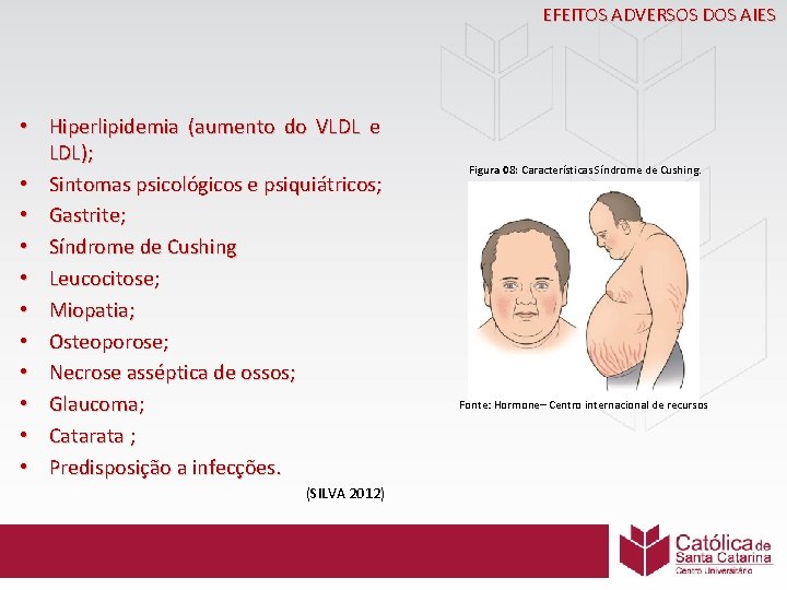 EFEITOS ADVERSOS DOS AIES • Hiperlipidemia (aumento do VLDL e LDL); • Sintomas psicológicos