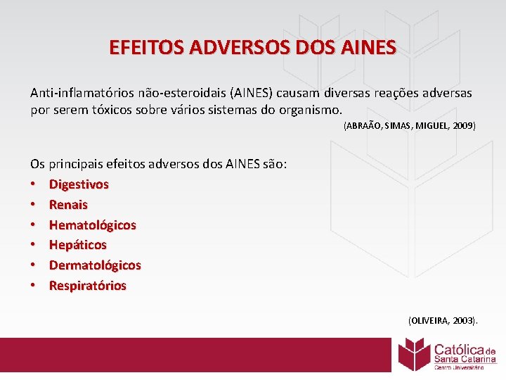 EFEITOS ADVERSOS DOS AINES Anti-inflamatórios não-esteroidais (AINES) causam diversas reações adversas por serem tóxicos