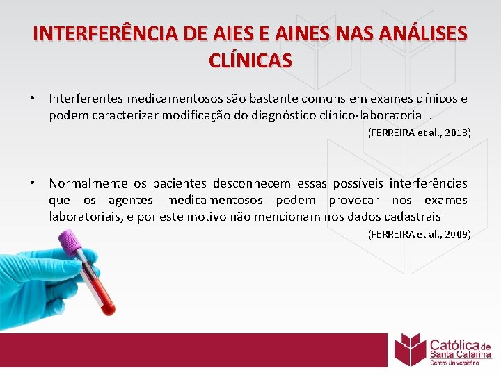 INTERFERÊNCIA DE AIES E AINES NAS ANÁLISES CLÍNICAS • Interferentes medicamentosos são bastante comuns