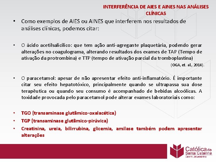 INTERFERÊNCIA DE AIES E AINES NAS ANÁLISES CLÍNICAS • Como exemplos de AIES ou