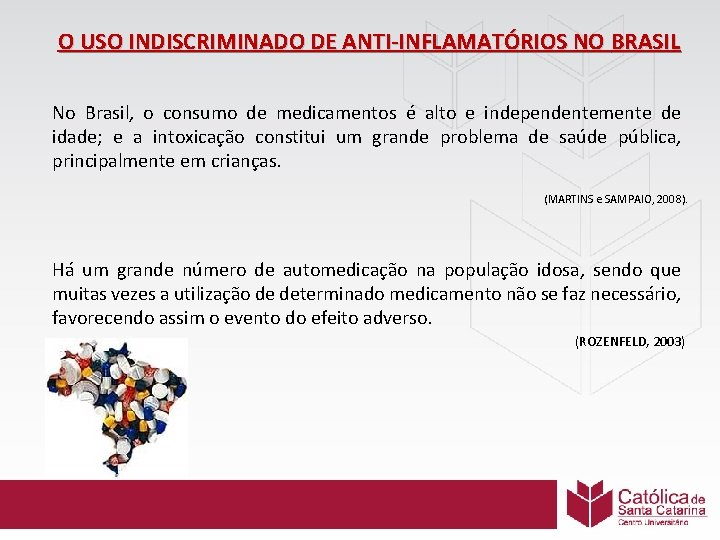 O USO INDISCRIMINADO DE ANTI-INFLAMATÓRIOS NO BRASIL No Brasil, o consumo de medicamentos é