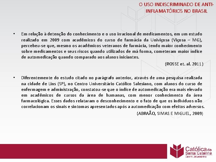 O USO INDISCRIMINADO DE ANTIINFLAMATÓRIOS NO BRASIL • Em relação à detenção do conhecimento