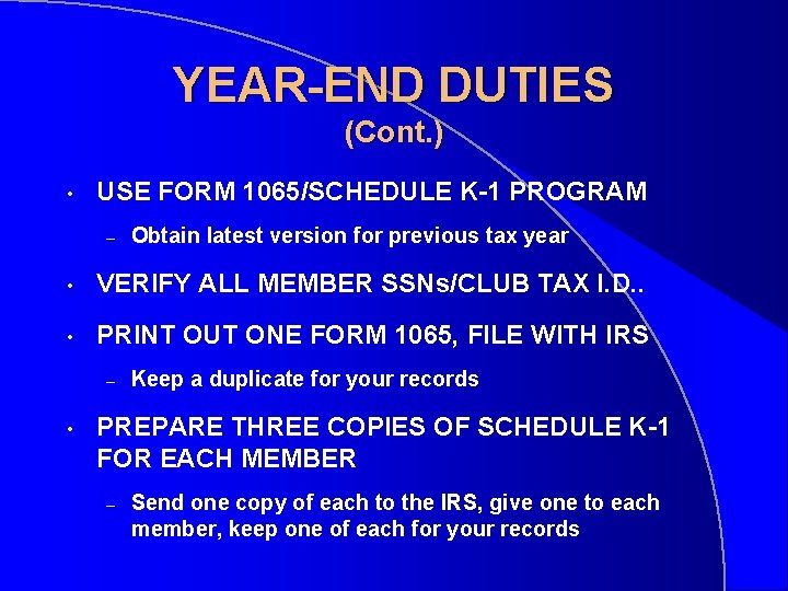 YEAR-END DUTIES (Cont. ) • USE FORM 1065/SCHEDULE K-1 PROGRAM – Obtain latest version
