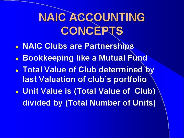 NAIC ACCOUNTING CONCEPTS · · NAIC Clubs are Partnerships Bookkeeping like a Mutual Fund