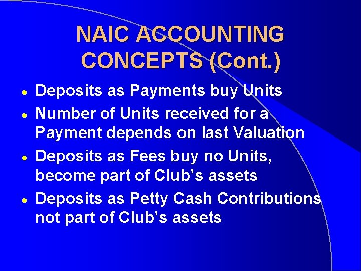 NAIC ACCOUNTING CONCEPTS (Cont. ) · · Deposits as Payments buy Units Number of