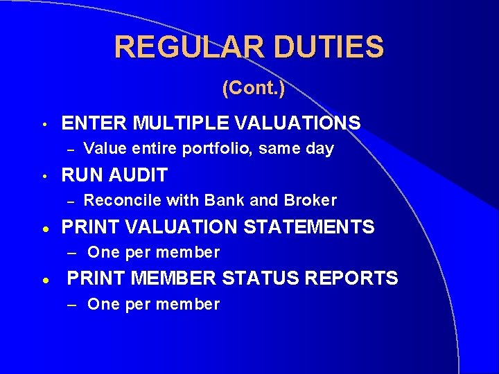 REGULAR DUTIES (Cont. ) • ENTER MULTIPLE VALUATIONS – • RUN AUDIT – ·