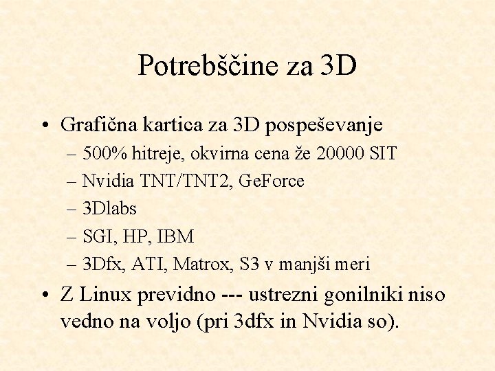 Potrebščine za 3 D • Grafična kartica za 3 D pospeševanje – 500% hitreje,