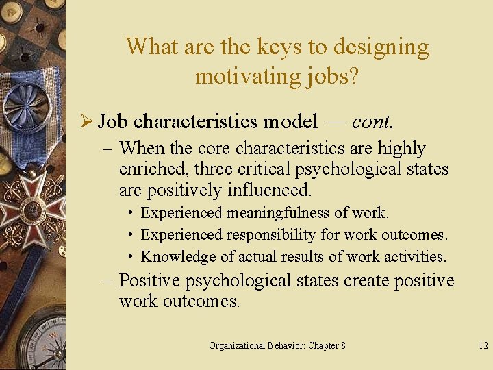 What are the keys to designing motivating jobs? Ø Job characteristics model — cont.