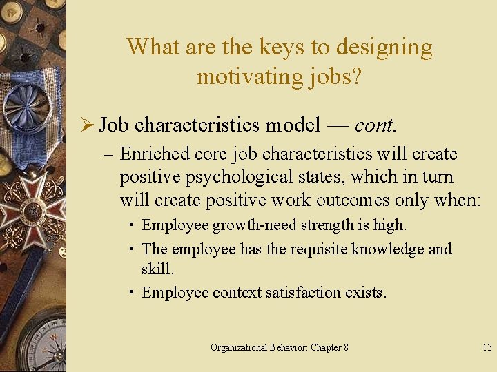 What are the keys to designing motivating jobs? Ø Job characteristics model — cont.