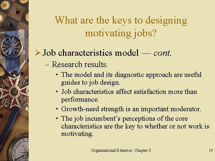 What are the keys to designing motivating jobs? Ø Job characteristics model — cont.