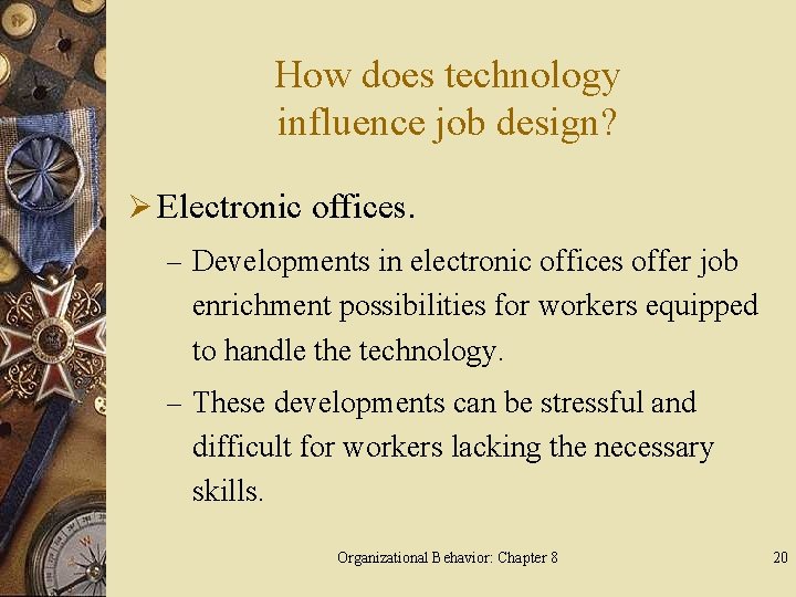 How does technology influence job design? Ø Electronic offices. – Developments in electronic offices
