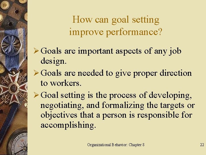 How can goal setting improve performance? Ø Goals are important aspects of any job