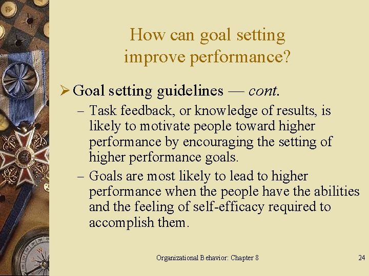 How can goal setting improve performance? Ø Goal setting guidelines — cont. – Task