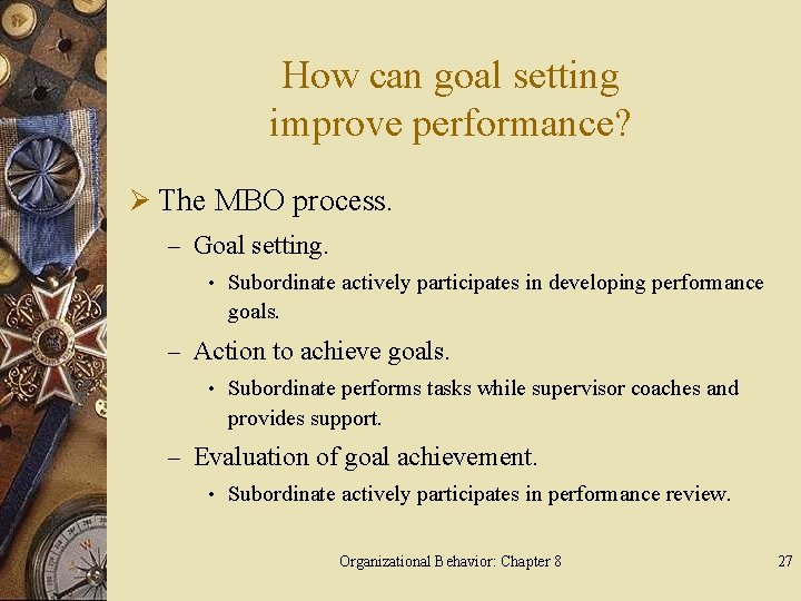 How can goal setting improve performance? Ø The MBO process. – Goal setting. •
