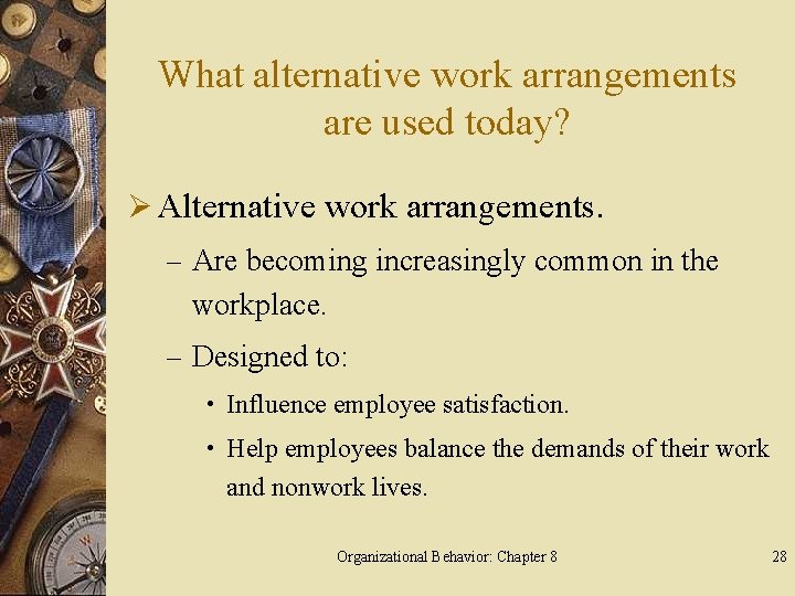What alternative work arrangements are used today? Ø Alternative work arrangements. – Are becoming