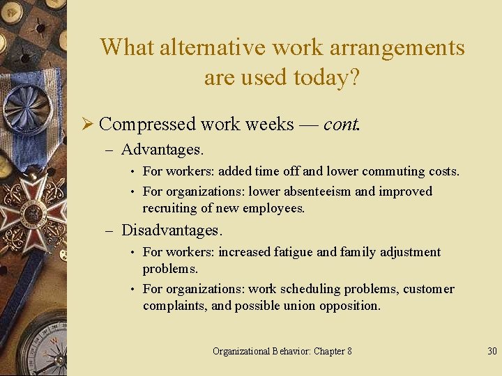 What alternative work arrangements are used today? Ø Compressed work weeks — cont. –