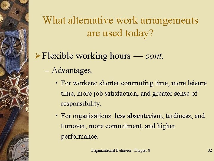 What alternative work arrangements are used today? Ø Flexible working hours — cont. –