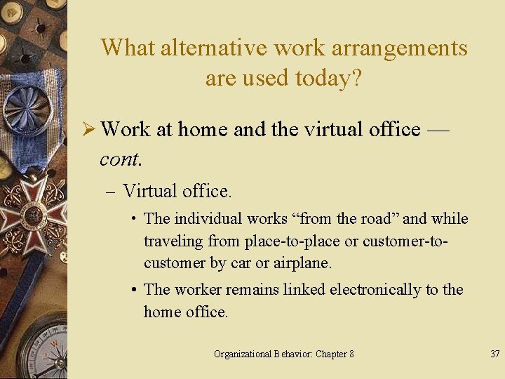 What alternative work arrangements are used today? Ø Work at home and the virtual