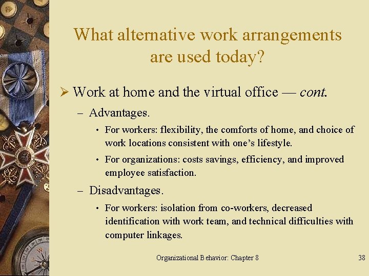 What alternative work arrangements are used today? Ø Work at home and the virtual