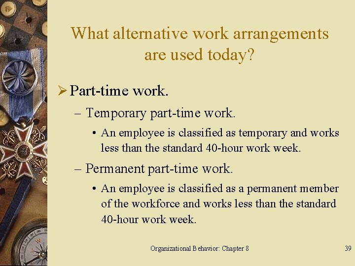 What alternative work arrangements are used today? Ø Part-time work. – Temporary part-time work.