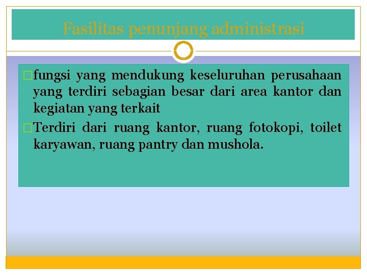 Fasilitas penunjang administrasi �fungsi yang mendukung keseluruhan perusahaan yang terdiri sebagian besar dari area