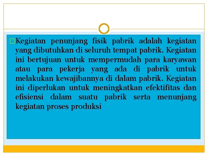 �Kegiatan penunjang fisik pabrik adalah kegiatan yang dibutuhkan di seluruh tempat pabrik. Kegiatan ini