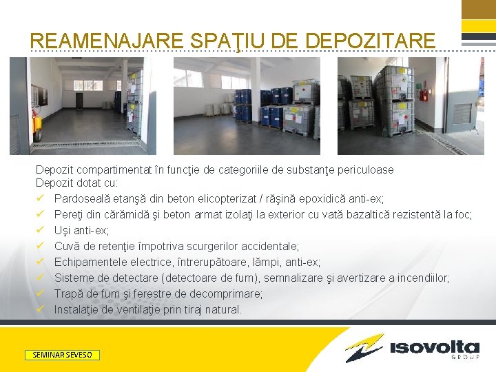 REAMENAJARE SPAŢIU DE DEPOZITARE Depozit compartimentat în funcţie de categoriile de substanţe periculoase Depozit