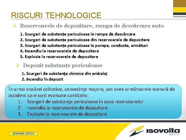 RISCURI TEHNOLOGICE Ø Rezervoarele de depozitare, rampa de descărcare auto 1. Scurgeri de substanțe