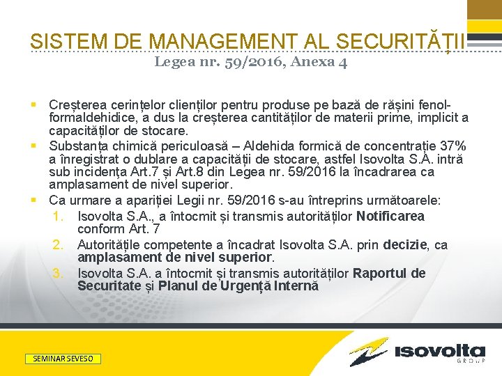SISTEM DE MANAGEMENT AL SECURITĂȚII Legea nr. 59/2016, Anexa 4 § Creșterea cerințelor clienților