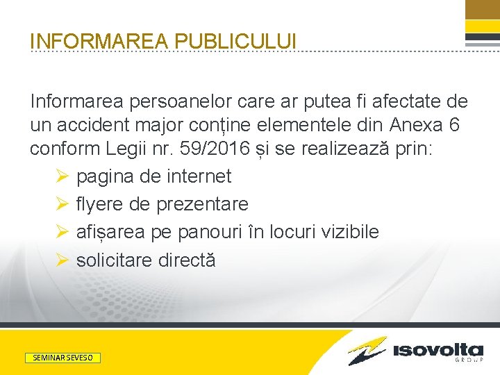 INFORMAREA PUBLICULUI Informarea persoanelor care ar putea fi afectate de un accident major conține