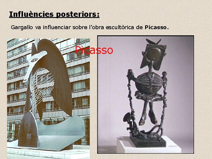 Influències posteriors: Gargallo va influenciar sobre l’obra escultòrica de Picasso 