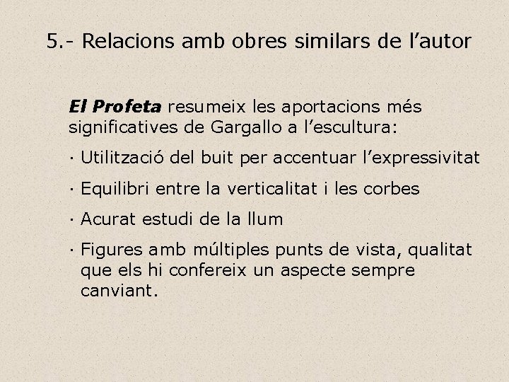 5. - Relacions amb obres similars de l’autor El Profeta resumeix les aportacions més