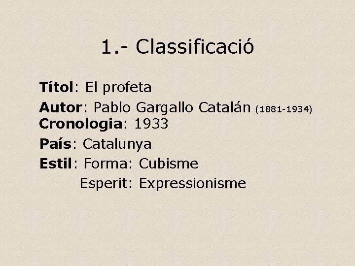 1. - Classificació Títol: El profeta Autor: Pablo Gargallo Catalán (1881 -1934) Cronologia: 1933