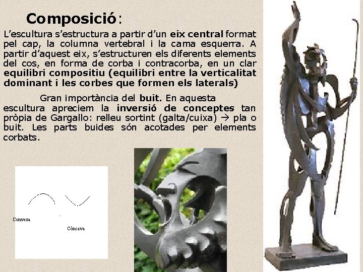 Composició: L’escultura s’estructura a partir d’un eix central format pel cap, la columna vertebral