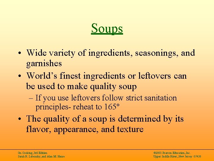 Soups • Wide variety of ingredients, seasonings, and garnishes • World’s finest ingredients or