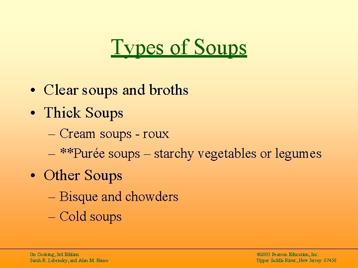 Types of Soups • Clear soups and broths • Thick Soups – Cream soups