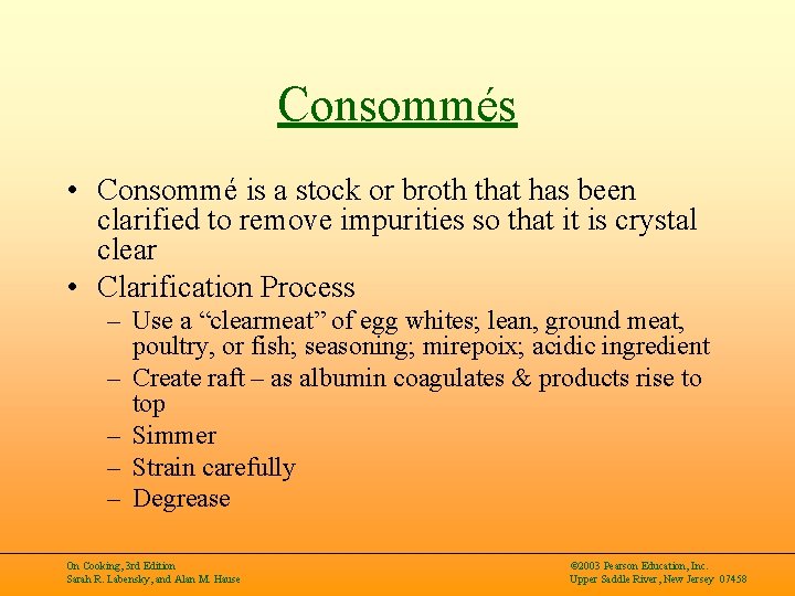 Consommés • Consommé is a stock or broth that has been clarified to remove