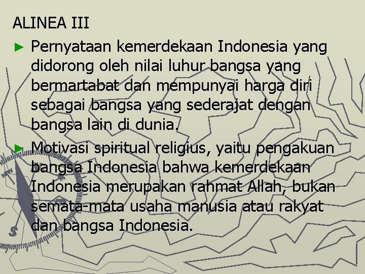 ALINEA III ► Pernyataan kemerdekaan Indonesia yang didorong oleh nilai luhur bangsa yang bermartabat