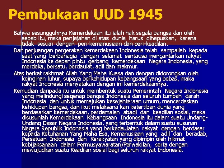 Pembukaan UUD 1945 Bahwa sesungguhnya Kemerdekaan itu ialah hak segala bangsa dan oleh sebab