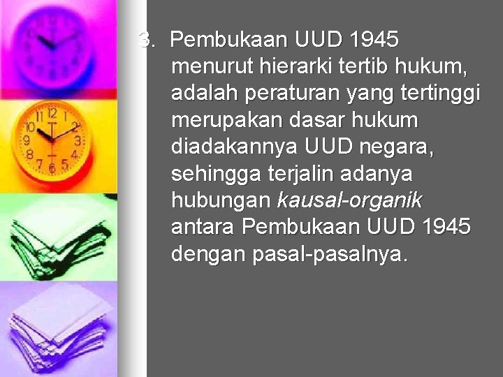 3. Pembukaan UUD 1945 menurut hierarki tertib hukum, adalah peraturan yang tertinggi merupakan dasar