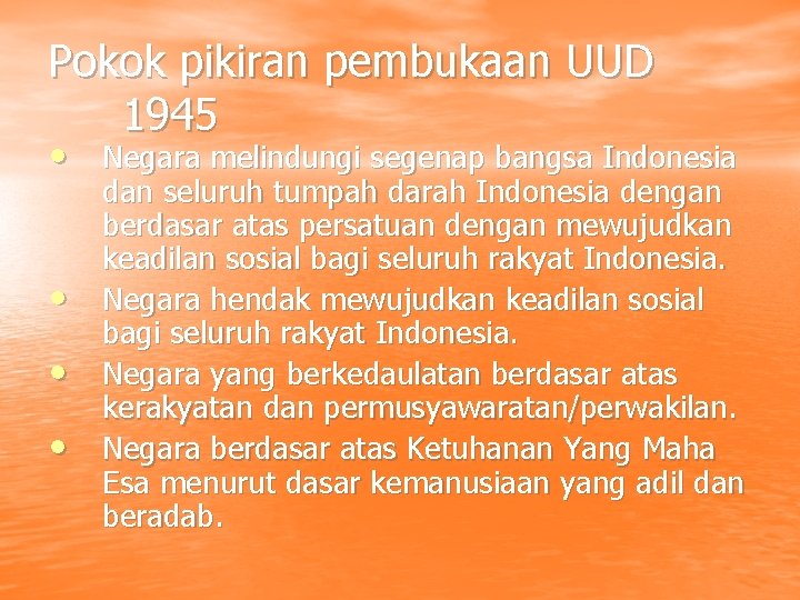 Pokok pikiran pembukaan UUD 1945 • Negara melindungi segenap bangsa Indonesia • • •