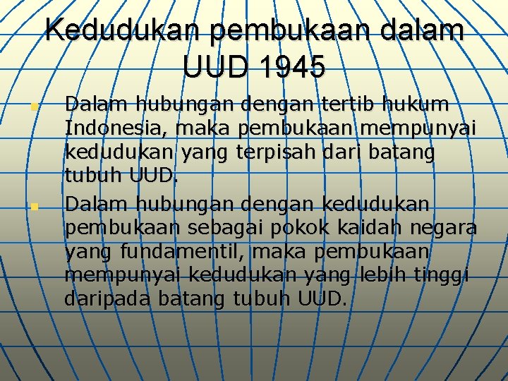 Kedudukan pembukaan dalam UUD 1945 n n Dalam hubungan dengan tertib hukum Indonesia, maka