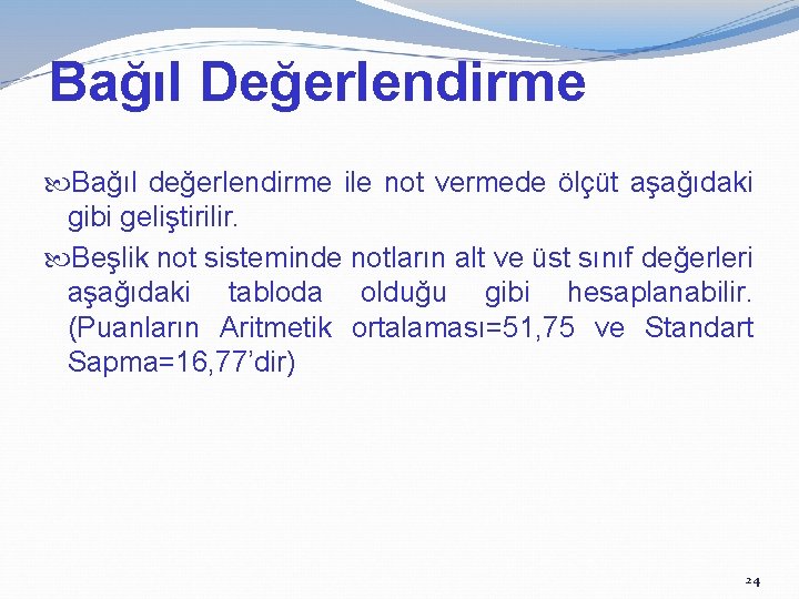 Bağıl Değerlendirme Bağıl değerlendirme ile not vermede ölçüt aşağıdaki gibi geliştirilir. Beşlik not sisteminde