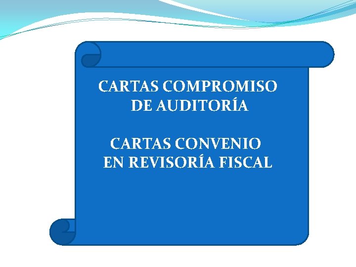 CARTAS COMPROMISO DE AUDITORÍA CARTAS CONVENIO EN REVISORÍA FISCAL 