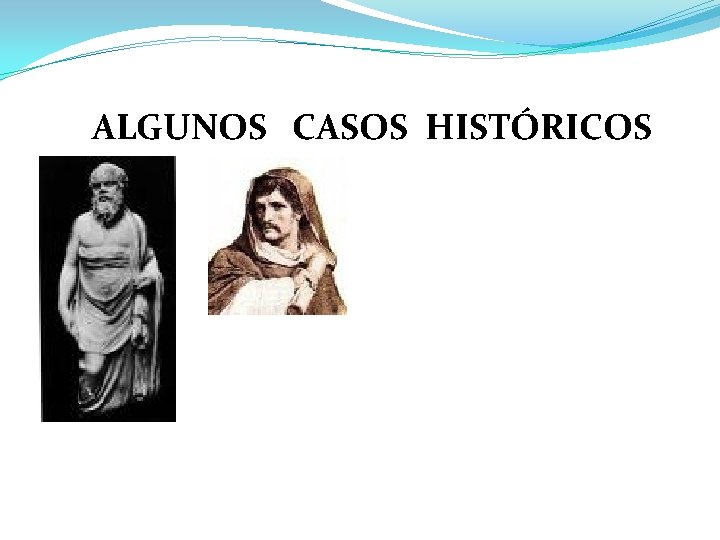 ALGUNOS CASOS HISTÓRICOS 