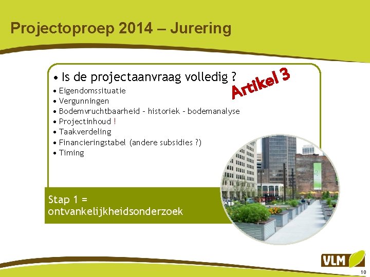 Projectoproep 2014 – Jurering 3 l e rtik • Is de projectaanvraag volledig ?